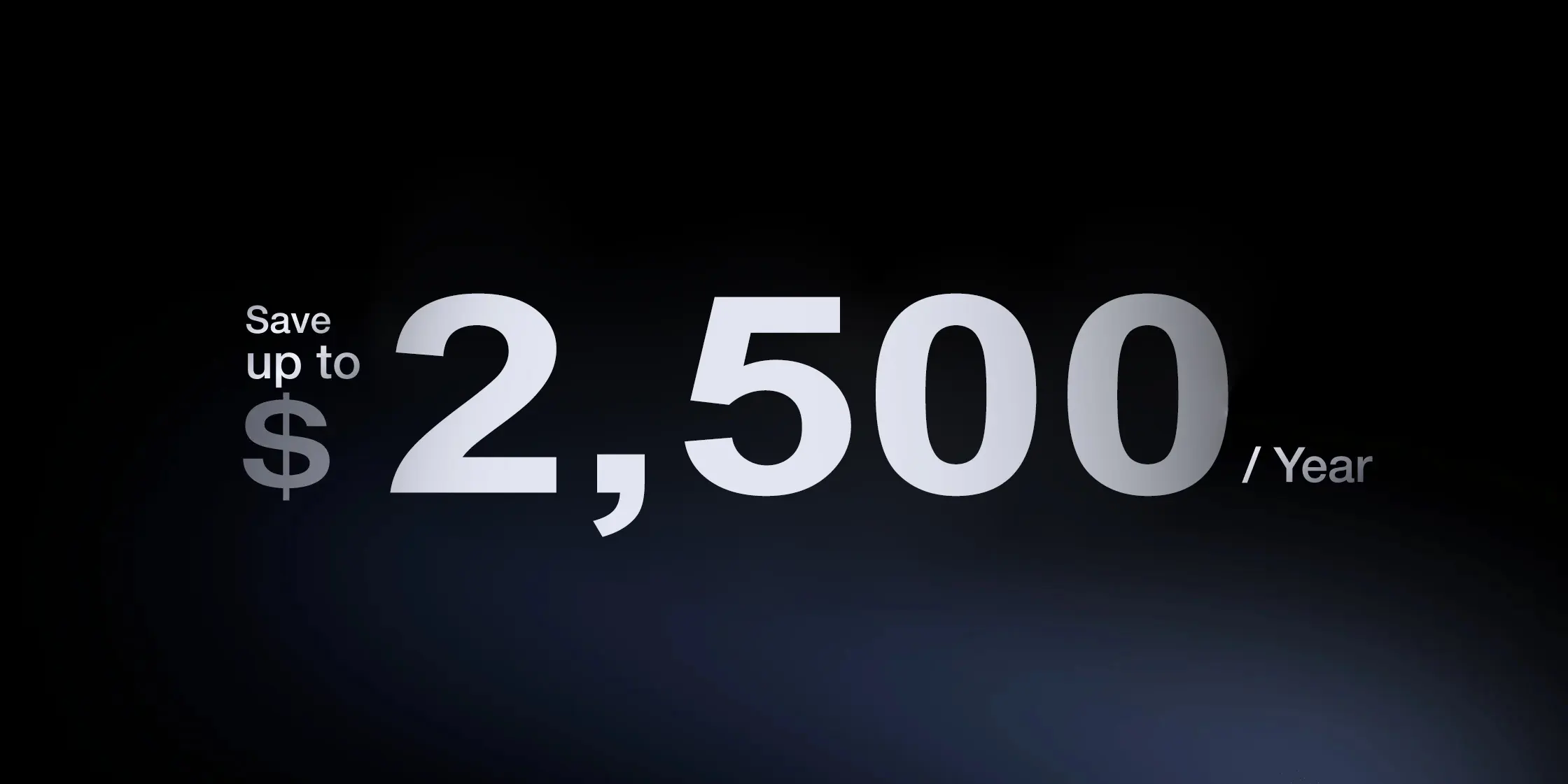 Save up to 2500 per year